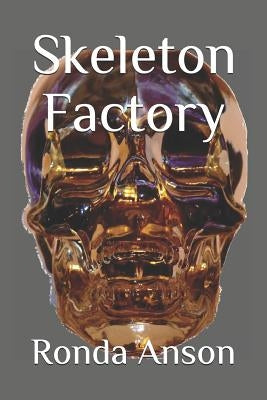 Skeleton Factory by Anson, Ronda