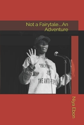 Not a Fairytale....An Adventure by Ebon, Niya