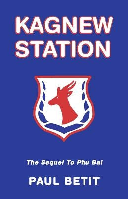 Kagnew Station: Sequel to Phu Bai by Betit, Paul