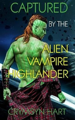 Captured by the Alien, Vampire, Highlander by Hart, Crymsyn