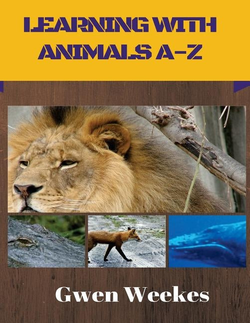 Learning With Animals A-Z by Weekes, G.