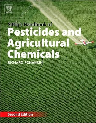 Sittig's Handbook of Pesticides and Agricultural Chemicals by Pohanish, Richard P.