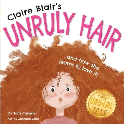 Claire Blair's Unruly Hair: A Curly-Girl Tale (Red Hair) by Said, Shereen