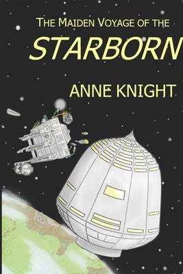 The Maiden Voyage of the Starborn by Knight, Anne