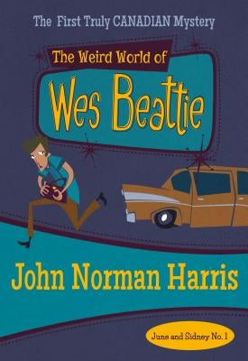 The Weird World of Wes Beattie by Harris, John Norman