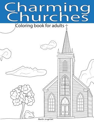 Charming Churches: Adult Coloring Book by Ingrias, Beth