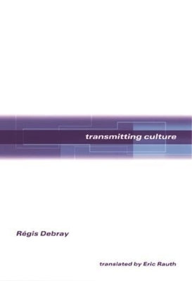 Transmitting Culture by Debray, Régis