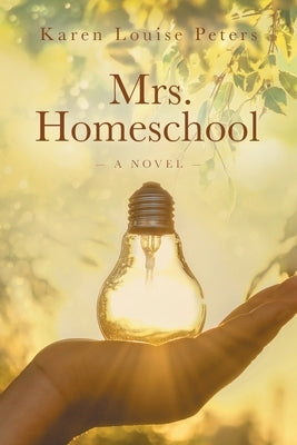 Mrs. Homeschool by Peters, Karen Louise