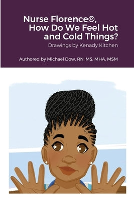 Nurse Florence(R), How Do We Feel Hot and Cold Things? by Dow, Michael