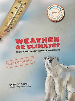 Weather or Climate?: Poems & Plays about Weather & Climate by Bagert, Brod
