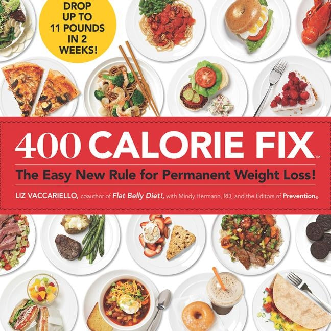 400 Calorie Fix: The Easy New Rule for Permanent Weight Loss! by Vaccariello, Liz