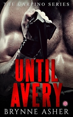 Until Avery: A Carpino Series Crossover Novella by Asher, Brynne
