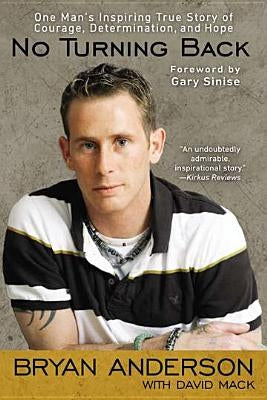 No Turning Back: One Man's Inspiring True Story of Courage, Determination, and Hope by Anderson, Bryan