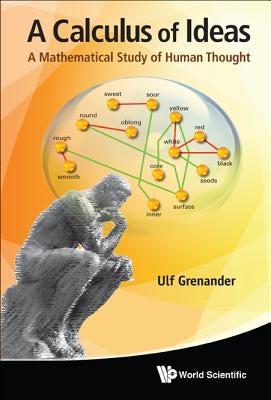 Calculus of Ideas, A: A Mathematical Study of Human Thought by Grenander, Ulf