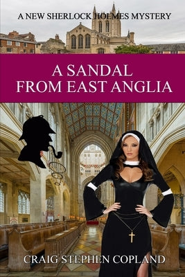 A Sandal from East Anglia: A New Sherlock Holmes Mystery by Copland, Craig Stephen
