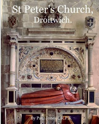 St Peter's Church, Droitwich.: Black and White Budget Edition. by Jones L. R. P. S., Paul