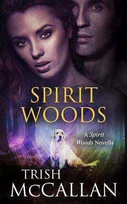 Spirit Woods: A Spirit Woods Novella by McCallan, Trish