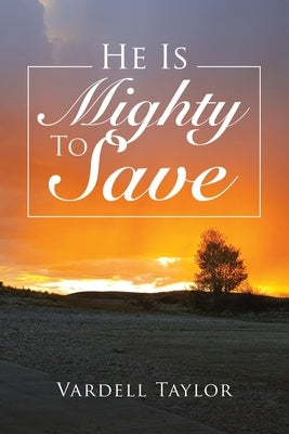 He Is Mighty To Save by Taylor, Vardell