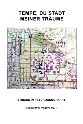 Tempe, Du Stadt Meiner Träume: Studies in Psychogeography by Stephenson, Gregory