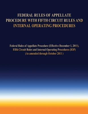 Federal Rules of Appellate Procedure With Fifth Circuit Rules and Internal Operating Procedures by Appellate Procedures, Federal Rules of