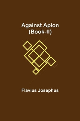 Against Apion (Book-II) by Josephus, Flavius