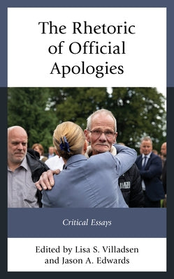 The Rhetoric of Official Apologies: Critical Essays by Villadsen, Lisa S.