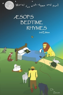 AESOP'S Bedtime Rhymes: Moral Fun with Rhyme and Pun: 2nd Edition by Beam
