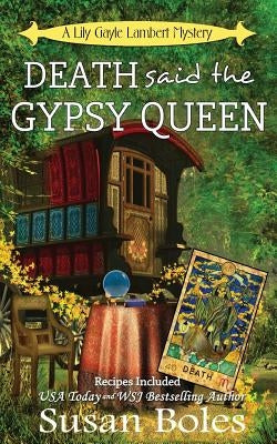 Death said the Gypsy Queen: A Lily Gayle Lambert Mystery by Boles, Susan