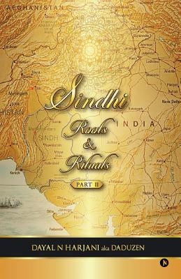 Sindhi Roots & Rituals - Part 2 by Dayal N. Harjani Aka Daduzen