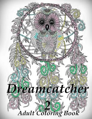 Dreamcatcher 2 Coloring Book (Adult Coloring Book for Relax) by The Art of You