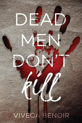 Dead Men Don't Kill by Benoir, Viveca