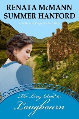 The Long Road to Longbourn: A Pride and Prejudice Variation by Hanford, Summer