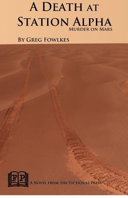 A Death at Station Alpha: Murder on Mars by Fowlkes, Greg