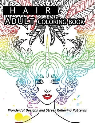 Hair Adult Coloring Book: Wonderful Designs and Stress Relieving Pattern by Hair Coloring Book