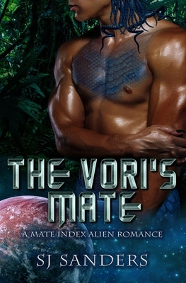The Vori's Mate: A Mate Index Alien Romance by Sanders, S. J.