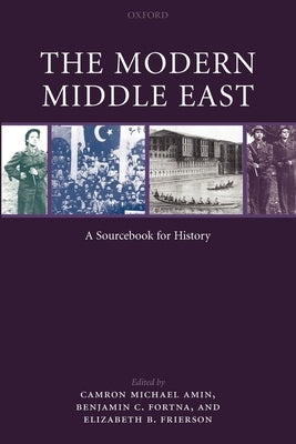 The Modern Middle East: A Sourcebook for History by Amin, Camron Micheal
