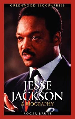 Jesse Jackson: A Biography by Bruns, Roger