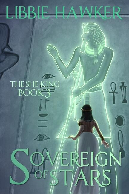 Sovereign of Stars: The She-King: Book 3 by Hawker, Libbie