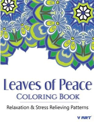 Leaves of peace Coloring Book: Coloring Books For Adults, Coloring Books for Grown ups: Relaxation & Stress Relieving Patterns by Suwannawat, Tanakorn