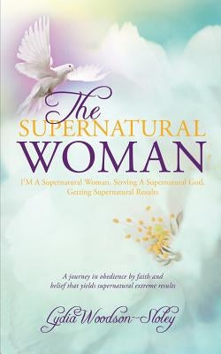The Supernatural Woman by Woodson-Sloley, Lydia