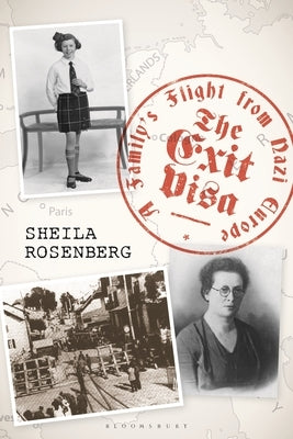 The Exit Visa: A Family's Flight from Nazi Europe by Rosenberg, Sheila