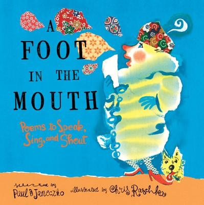 A Foot in the Mouth: Poems to Speak, Sing, and Shout by Janeczko, Paul B.