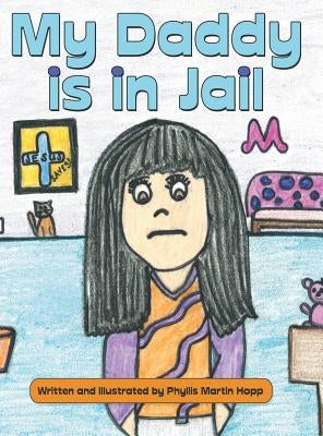My Daddy is in Jail by Hopp, Phyllis Martin