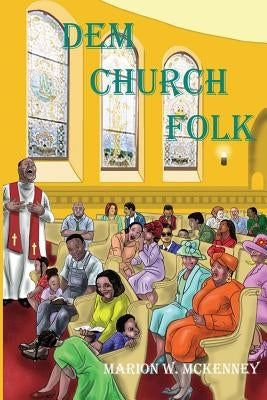 Dem Church Folk by McKenney, Marion W.