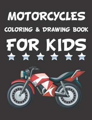 Motorcycles Coloring Book For Kids: 8.5 X 11 Iches, 100 Pages of Motorcycle coloring & drawing book, Fun Learning and Motorcycle Coloring Book For Kid by Mh Motor, Motocycles Lover