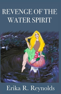 Revenge of the Water Spirit by Reynolds, Erika R.