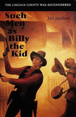 Such Men as Billy the Kid by Jacobsen, Joel