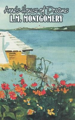 Anne's House of Dreams by L. M. Montgomery, Fiction, Classics, Family by Montgomery, L. M.