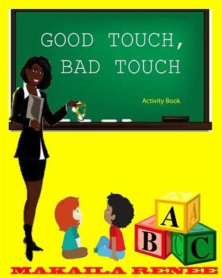 Good Touch, Bad Touch (Activity Book) by Renee, Makaila
