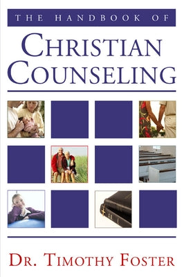 The Handbook of Christian Counseling: A Practical Guide by Foster, Timothy